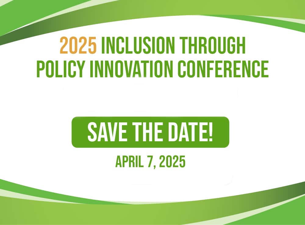 2025 Inclusion Through Policy Innovation Conference